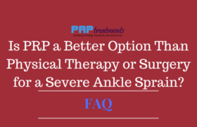 Is PRP a Better Option Than Physical Therapy or Surgery for a Severe Ankle Sprain